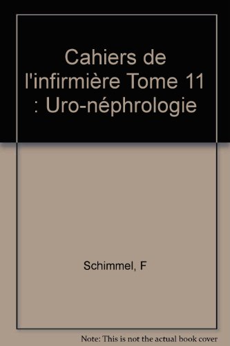 Stock image for Cahiers de l'infirmire Tome 11 : Uro-nphrologie for sale by Ammareal