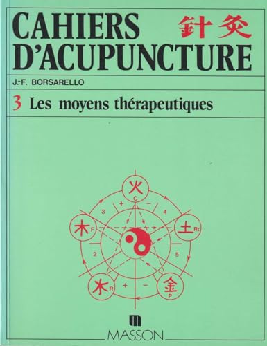 Stock image for Cahiers d'acupuncture: Tome 3, Les Moyens thrapeutiques for sale by Ammareal