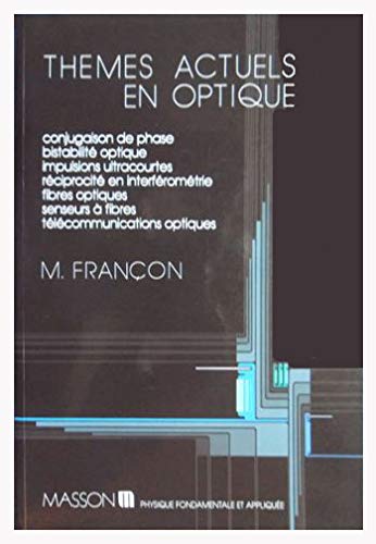 Imagen de archivo de Thmes actuels en optique : Conjugaison de phase, bistabilit optique, impulsions ultracourtes, rciprocit en interfromtrie, fibres optiques, senseurs  fibres, tlcommunications optiques a la venta por La bataille des livres