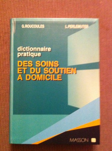 Beispielbild fr Dictionnaire pratique des soins et du soutien  domicile zum Verkauf von medimops