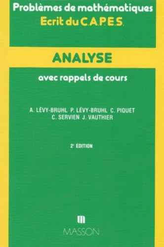 Imagen de archivo de ANALYSE. Avec rappels de cours, Problmes de mathmatiques, Ecrit du CAPES, 2me dition a la venta por medimops