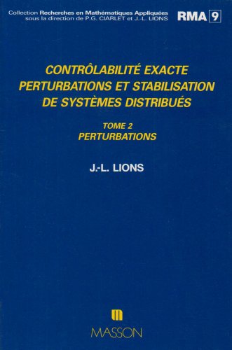 Controlabilite exacte, perturbations et stabilisation de systemes distribues - tome 2 (French Edition) (9782225814747) by Lions