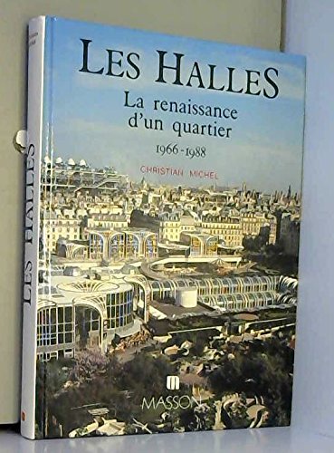 Imagen de archivo de Les Halles: La renaissance d'un quartier, 1966-1988 (French Edition) a la venta por WorldofBooks