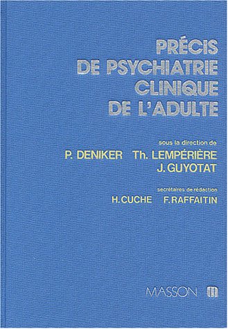 Imagen de archivo de PRECIS DE PSYCHIATRIE CLINIQUE DE L'ADULTE(Smiologie. Syndrme et affections psychiatriques. Psuchologie et psychiatrie en mdecine. Facteurs tiopathogniques. Thrapeutique.) a la venta por PORCHEROT Gilles -SP.Rance