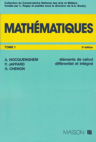 Mathématiques, tome 1. Eléments de calcul différentiel et intégral - Alexis Hocquenghem, Paul Jaffard et R. Chenon