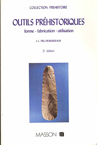 9782225820908: Outils préhistoriques: Forme, fabrication, utilisation (Collection Préhistoire) (French Edition)