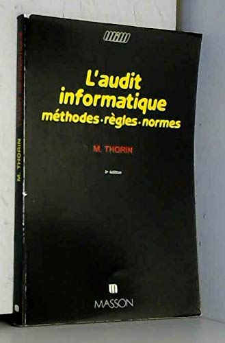 Stock image for L'AUDIT INFORMATIQUE. Mthodes, rgles, normes, 3me dition 1990 for sale by medimops