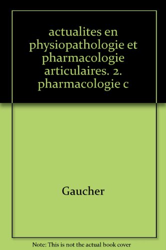 Stock image for actualites en physiopathologie et pharmacologie articulaires. 2. pharmacologie c for sale by ThriftBooks-Dallas