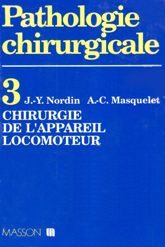 9782225825873: Pathologie chirurgicale. Chirurgie de l'appareil locomoteur, tome 3