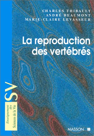 La reproduction des vertÃ©brÃ©s (9782225828737) by Thibault