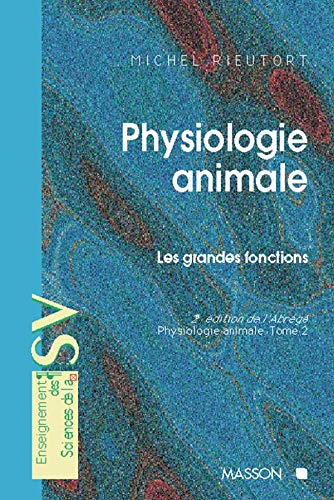 Beispielbild fr Physiologie animale, tome 2 : Les grandes fonctions zum Verkauf von Ammareal