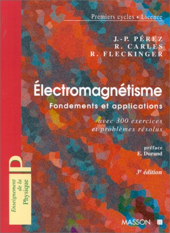 Imagen de archivo de Electromagnetisme. Fondements Et Applications Avec 300 Exercices Et Problemes Resolus, 3eme Edition a la venta por Ammareal