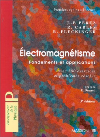 9782225830372: Electromagnetisme. Fondements Et Applications Avec 300 Exercices Et Problemes Resolus, 3eme Edition