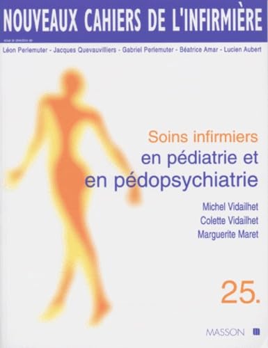 Beispielbild fr Nouveaux cahiers de l'infirmire, tome 25 : Soins infirmiers en pdiatrie et en pdopsychiatrie zum Verkauf von medimops