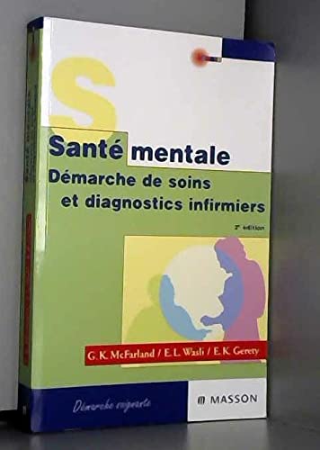 SantÃ© mentale, dÃ©marche de soins et diagnostics infirmiers (9782225831843) by McFarland, Gertrude K.; Wasli, Evelyn L.; Gerety, Elizabeth Kelchner; Ivanov-Mazucconi, Stefka