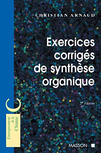 Exercices corrigÃ©s de synthÃ¨se organique (9782225832871) by Arnaud