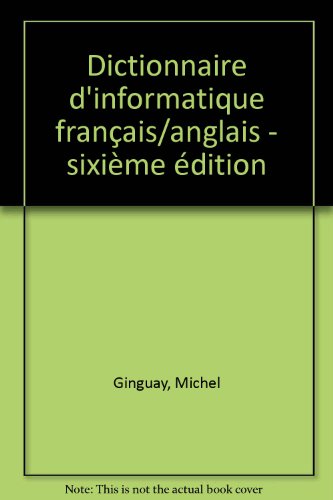 Dictionnaire franÃ§ais-anglais d'informatique: Bureautique, tÃ©lÃ©matique, micro-informatique (9782225834325) by Michel Ginguay