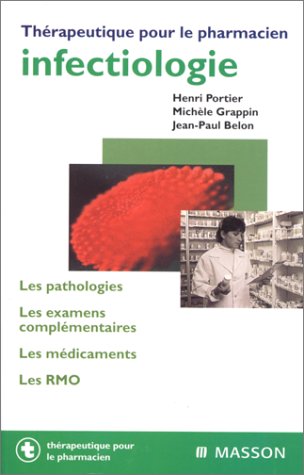 Imagen de archivo de Infectiologie. Les pathologies. Les examens complementaires. Les medicaments. Les RMO a la venta por medimops