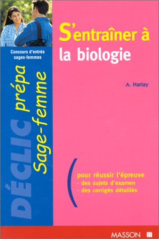 Beispielbild fr S'ENTRAINER A LA BIOLOGIE AU CONCOURS D'ENTREE SAGES-FEMMES zum Verkauf von Ammareal