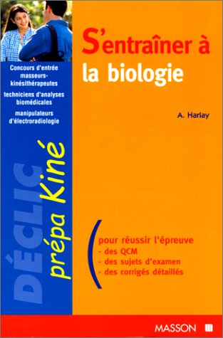 9782225835025: S'ENTRAINER A LA BIOLOGIE.: Concours masseurs-kinsithrapeutes, techniciens d'analyses biomdicales, manipulateurs d'lectroradiologie