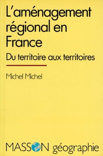 9782225844171: L'aménagement régional en France: Du territoire aux territoires (Collection Géographie) (French Edition)