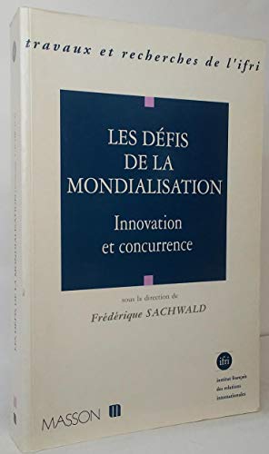 Stock image for Les dfis de la mondialisation: Innovation et concurrence Collectif and Sachwald, Frdrique for sale by Librairie Parrsia