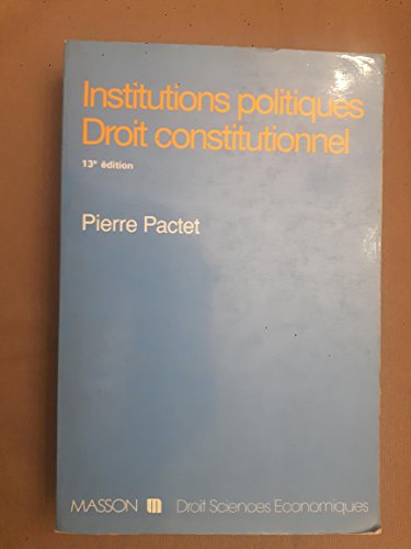 Stock image for Institutions politiques, droit constitutionnel Pactet, Pierre for sale by LIVREAUTRESORSAS
