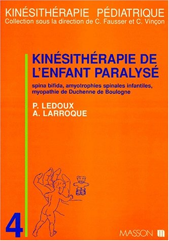 9782225846328: KINESITHERAPIE DE L'ENFANT PARALYSE.: Spina bifida, amyotrophies spinales infantiles, myopathie de Duchenne de Boulogne