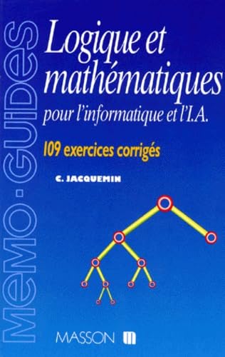 Stock image for LOGIQUE ET MATHEMATIQUES POUR L'INFORMATIQUE ET L'IA. 109 exercices corrigs for sale by Ammareal