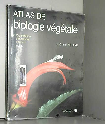 Beispielbild fr Atlas de biologie vgtale Tome 2 : Organisation des plantes  fleurs zum Verkauf von medimops