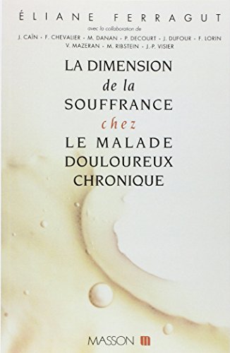 Beispielbild fr La dimension de la souffrance chez le malade douloureux chronique zum Verkauf von Ammareal