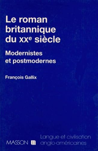 Stock image for LE ROMAN BRITANNIQUE DU XXEME SIECLE. Modernistes et postmodernes for sale by Ammareal