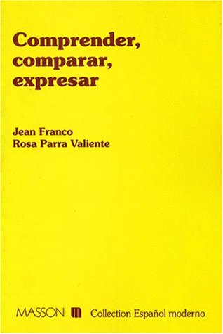 Comprender, comparar, expresar (Collection "EspanÌƒol moderno") (French Edition) (9782225847486) by Franco