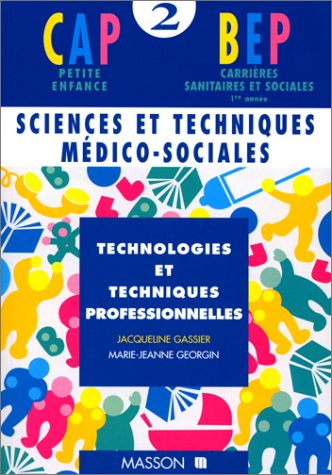 9782225847875: SCIENCES ET TECHNIQUES MEDICO-SOCIALES CAP PETITE ENFANCE BEP CARRIERES SANITAIRES ET SOCIALES. Volume 2, Technologie et techniques professionnelles