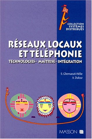 Stock image for RESEAUX LOCAUX ET TELEPHONIE. Technologies, matrise, intgration for sale by medimops