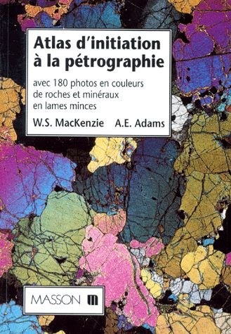 Imagen de archivo de Atlas d'initiation  la ptrographie : Avec 180 photos en couleurs de roches et minraux en lames minces a la venta por Ammareal