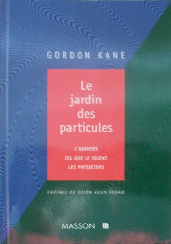 Beispielbild fr Le jardin des particules: L'univers tel que le voient les physiciens zum Verkauf von medimops