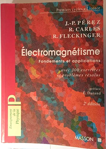 Imagen de archivo de Electromagntisme: Fondements et applications avec 300 exercices et problmes rsolus a la venta por e-Libraire