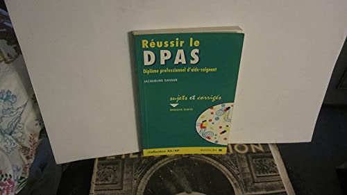 Stock image for Russir le DPAS : Diplme professionnel d'aide-soignant, sujets et corrigs (preuve crite) for sale by Ammareal