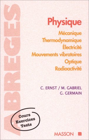 Beispielbild fr Physique : Mcanique, thermodynamique, lectricit, mouvements vibratoires, optique, radioactivit zum Verkauf von Ammareal