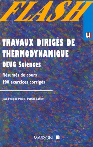 Stock image for Travaux dirigs de thermodynamique, DEUG Sciences : Rsums de cours, 100 exercices corrigs for sale by Ammareal