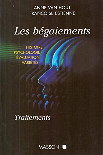 Stock image for Les bgaiements: Histoire, psychologie, valuation, varits, traitements Van Hout, Anne and Estienne, Franoise for sale by Librairie LOVE