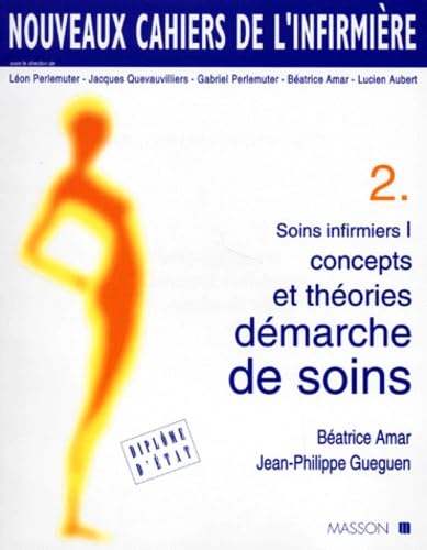 Stock image for SOINS INFIRMIERS. Tome 1, Concepts et thories, Dmarche de soins for sale by Ammareal