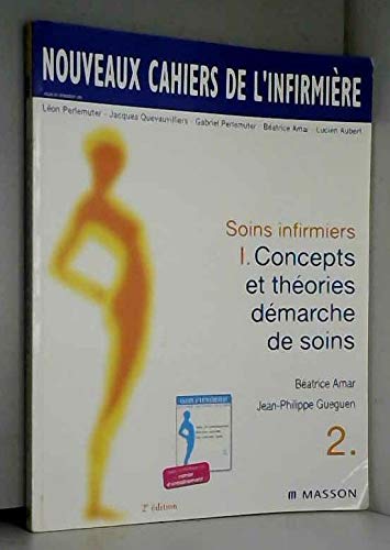 Beispielbild fr Nouveaux cahiers de l'infirmire, tome 2 : Soins infirmiers 1 - Concepts et thories, dmarche de soins, 2e dition zum Verkauf von Ammareal