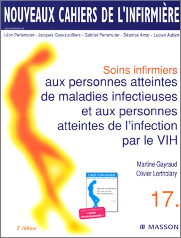 9782225856372: Nouveaux cahiers de l'infirmire, tome 17 : Soins infirmiers aux personnes atteintes de maladies infectieuses et aux personnes atteintes de l'infection par le VIH, 2e dition