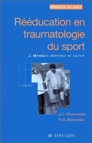 Beispielbild fr REEDUCATION EN TRAUMATOLOGIE DU SPORT. Tome 2, Membre infrieur et rachis, 2me dition zum Verkauf von medimops