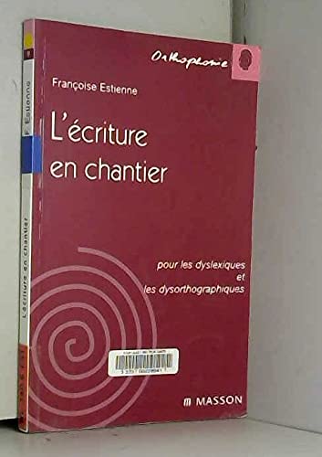 Beispielbild fr L'criture En Chantier : Pour Les Dyslexiques Et Les Dysorthographiques. zum Verkauf von RECYCLIVRE