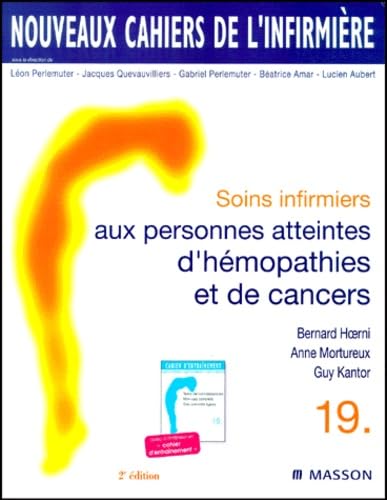 Stock image for Nouveaux cahiers de l'infirmire, tome 19 : Soins infirmiers aux personnes atteintes d'hmopathies et de cancers, 2e dition for sale by Ammareal