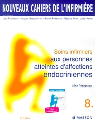 Beispielbild fr Nouveaux cahiers de l'infirmire, tome 8 : Soins infirmiers aux personnes atteintes d'affections endocriniennes, 2e dition zum Verkauf von Ammareal