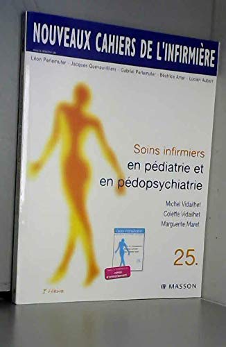 Beispielbild fr Nouveaux cahiers de l'infirmire, tome 25 : Soins infirmiers en pdiatrie et en pdopsychiatrie, 2e dition zum Verkauf von Ammareal